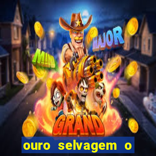 ouro selvagem o que aconteceu na vida